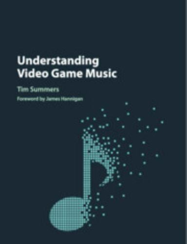 Understanding Video Game Music Summers Hannigan Paperback 9781108413428