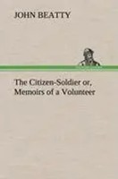 John Beatty | The Citizen-Soldier Or, Memoirs Of A Volunteer | Buch | Englisch