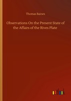 Thomas Baines | Observations On The Present State Of The Affairs Of The Rives...