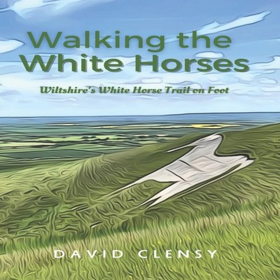 Walking the White Horses Wiltshire's White Horse Trail on Foot Da