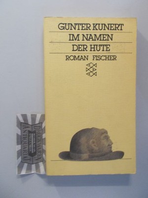 Im Namen der Hüte: Roman. Fischer-Taschenbücher. 2085. Kunert, Günter: