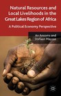 Natural Resources and Local Livelihoods in the Great Lakes Region of Africa: A Political Economy Perspective by Palgrave Macmillan (Hardback, 2011)