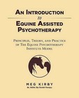 An Introduction to Equine Assisted Psychotherapy: Principles, Theory, and Practice of the Equine Psychotherapy Institute Model by Meg Kirby (Paperback / softback, 2016)
