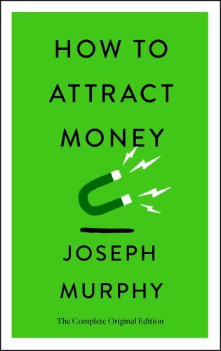 How to Attract Money: The Complete Original Edition (Simple Success Guides)