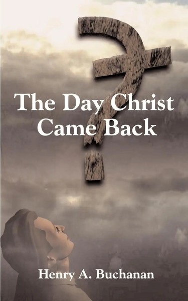 Henry A. Buchanan | The Day Christ Came Back | Taschenbuch | Englisch (2000)-image