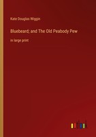 Bluebeard And The Old Peabody Pew Kate Douglas Wiggin