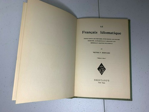#27 LE FRANCIAS IDIOMATIQUE BY VICTOR F. BERNARD FRENCH IDIOMS AND PROVERBS 1919 - Picture 4 of 9