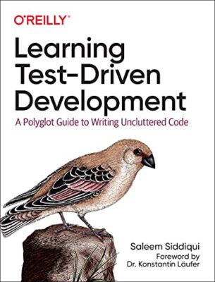 Learning Test-Driven Development: A Polyglot Guide to Writing Uncluttered ...