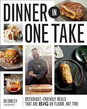 Dinner in One Take: Weeknight-Friendly Meals - Hardcover, by Corley Bo - New h