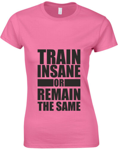 Train Insane Or Remain The Same, Ladies Printed T-Shirt - Picture 1 of 9