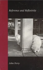REFERENCE AND REFLEXIVITY (CENTER FOR THE STUDY OF By John Perry Mint Condition