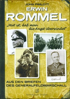 Erwin Rommel - ''Mut ist, daß man die Angst überwindet'': Aus den Briefen d ...