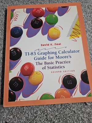 TI-83 Graphing Calculator Guide For Moore's The Basic Practice Of Statistics
