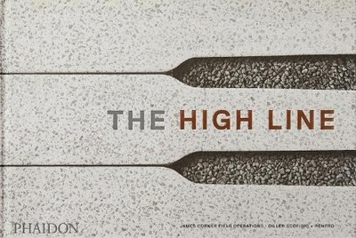 The High Line by James Corner,  Diller Scofidio + Renfro - 9781838660772