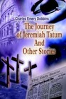 The Journey of Jeremiah Tatum and Other Stories 9780595350261 Dobbins Book