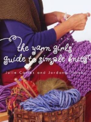 #ad The Yarn Girls#x27; Guide to Simple Knits Hardcover By Carles Julie VERY GOOD $4.94