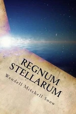 Regnum Stellarum: The First Wormhole War by Wendell Mitchell Snow (English) Pape