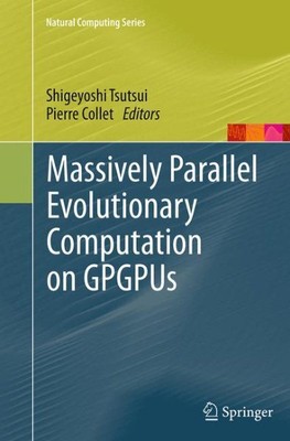 Massively Parallel Evolutionary Computation on Gpgpus, Paperback by Tsutsui, ...