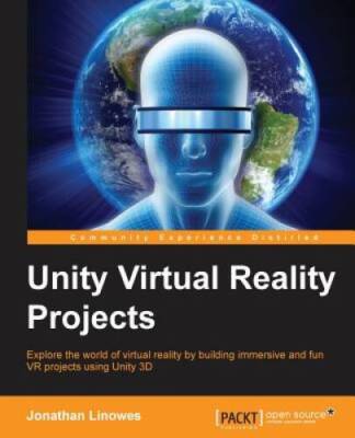 Unity Virtual Reality Projects - Paperback By Linowes, Jonathan - GOOD
