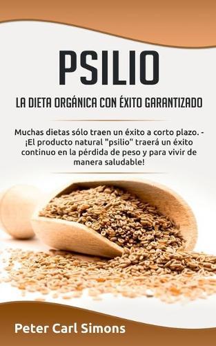Peter Carl Simons Psilio - La Dieta Orgánica Con Éxito Garantizado