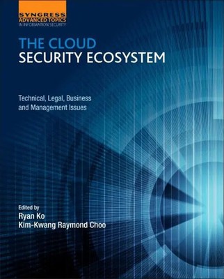 The Cloud Security Ecosystem Technical, Legal, Business and Management Issues