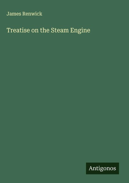 James Renwick | Treatise On The Steam Engine | Buch | Englisch (2025)-image