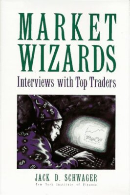 Market Wizards: Interviews with Top Traders by Jack D. Schwager (hardcover)