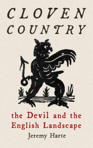 Cloven Country: The Devil and the English Landscape by Jeremy Harte (2022,...