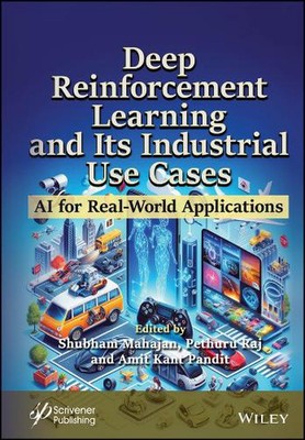 Deep Reinforcement Learning and Its Industrial Use Cases: AI for Real-World Appl