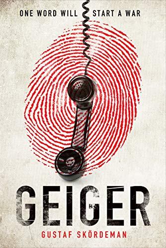 Geiger: The most gripping thriller debut since I AM PILGRIM By Gustaf Skördeman
