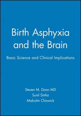 Birth Asphyxia and the Brain : Basic Science and Clinical Implications, Hardc...