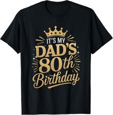 It's My Dad's 80th Birthday Shirts 80 Years Old Funny T-Shirt Gift for Dad, Mom,