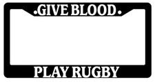 Black License Plate Frame "Give Blood Play Rugby" Auto Accessory 783