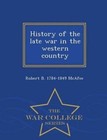 History of the Late War in the Western Country - War College Series by Robert Breckinridge McAfee (Paperback / softback, 2015)