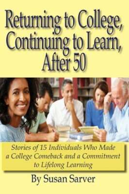 Returning to College, Continuing to Learn, After 50: Stories of 15 Individuals