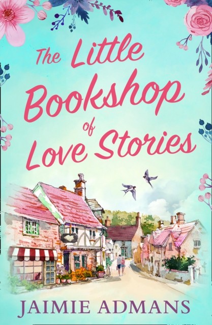 The Little Bookshop of Love Stories by Jaimie Admans (Paperback Book)