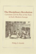 The Disciplinary Revolution: Calvinism and th...