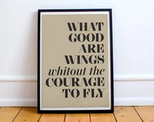 Atticus Poetry poster, What good are wings without the courage to fly