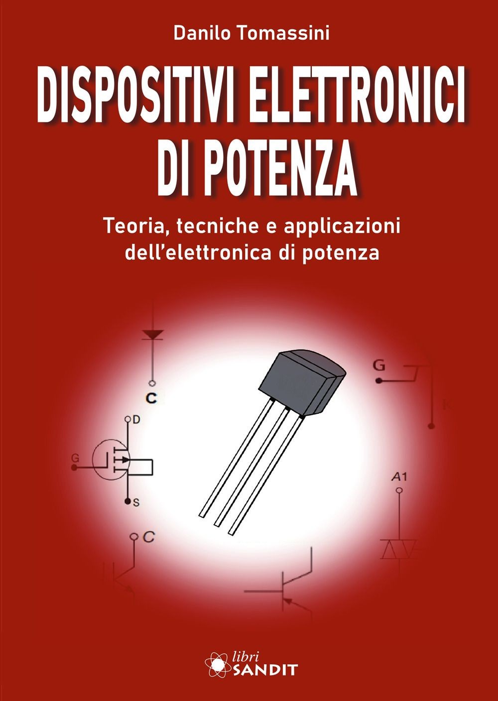 Sandit Libri Dispositivi Elettronici Di Potenza. Teoria, Tecniche E Applicazioni Dell'elettronica Di Potenza - Immagine 2