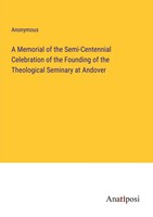 A Memorial Of The Semi-Centennial Celebration Of The Founding Of The...
