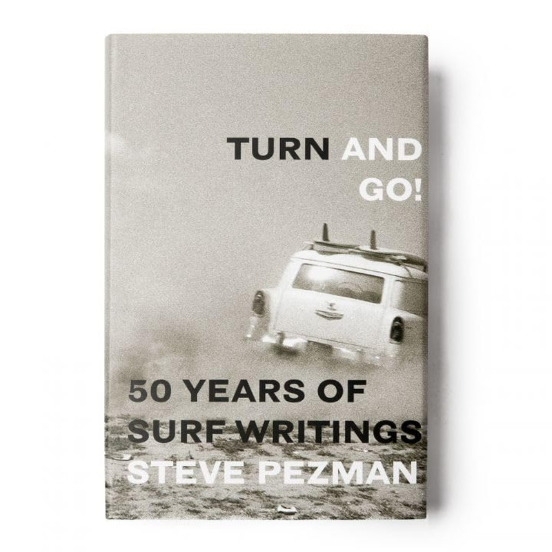 Turn and Go! 50 Years of Surf Writings, the Surfer'S Journal