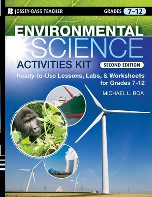 Environmental Science Activities Kit: Ready-to-Use Lessons, Labs, and Worksh...