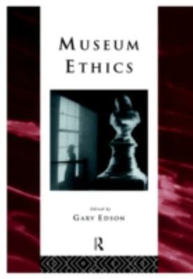 Museum Ethics by Edson, Gary