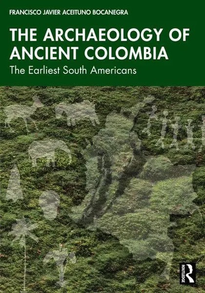 The Archaeology Of Ancient Colombia | The Earliest South Americans | Bocanegra-image