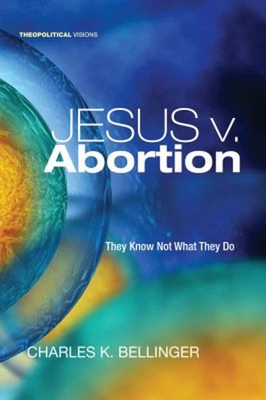 #ad Jesus V. Abortion : They Know Not What They Do Paperback Charles $23.22