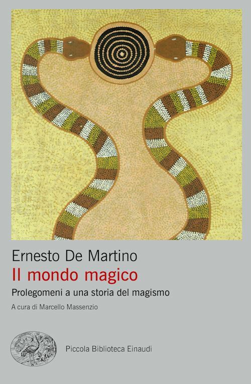 IL MONDO MAGICO. PROLEGOMENI A UNA STORIA DEL MAGISMO  - DE MARTINO ERNESTO,