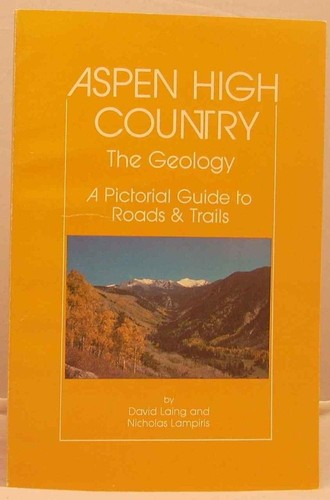 1980 ASPEN HIGH COUNTRY THe Geology Pictorial Guide to Roads & Trails D2