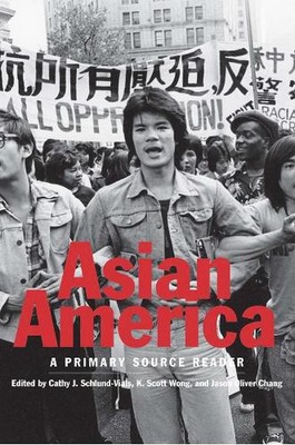 Asian America: A Primary Source Reader by Cathy J. Schlund-Vials (English) Paper