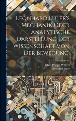 Leonhard Euler's Mechanik oder analytische Darstellung der Wissenschaft von der