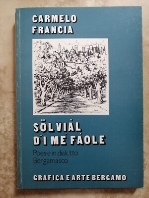 FRANKREICH - SOL VIAL D'I ME FAOLE GEDICHTE IM BERGAMASKISCHEN DIALEKT - JAHR: 1979 (SL)